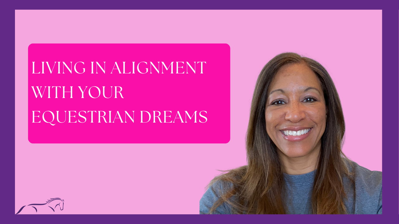 Living in Alignment with Your Equestrian Dreams