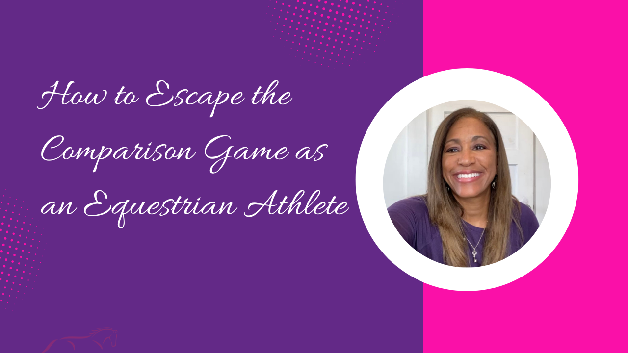 How to Escape the Comparison Game as an Equestrian Athlete