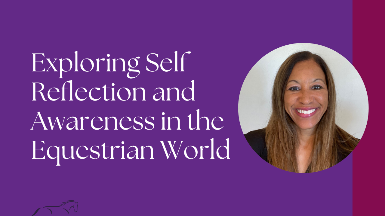 Exploring Self Reflection and Awareness in the Equestrian World